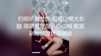 丁山职校韩J妮带闺蜜约炮体验现场实拍被闺蜜传阅全程无尿点销魂呻吟对话有带入感