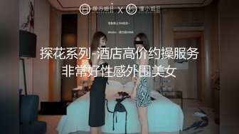 驴仔堂的夏天和胖哥精彩演绎坐台小妹被骗到家里爆草