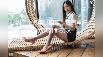 真实约炮【zhuodetwi】反差学生妹，211大三校花，极品美女最完美的镜头，无套内射