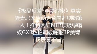  矜持美女装醉如愿以偿的被输出一个半小时连续干了几次